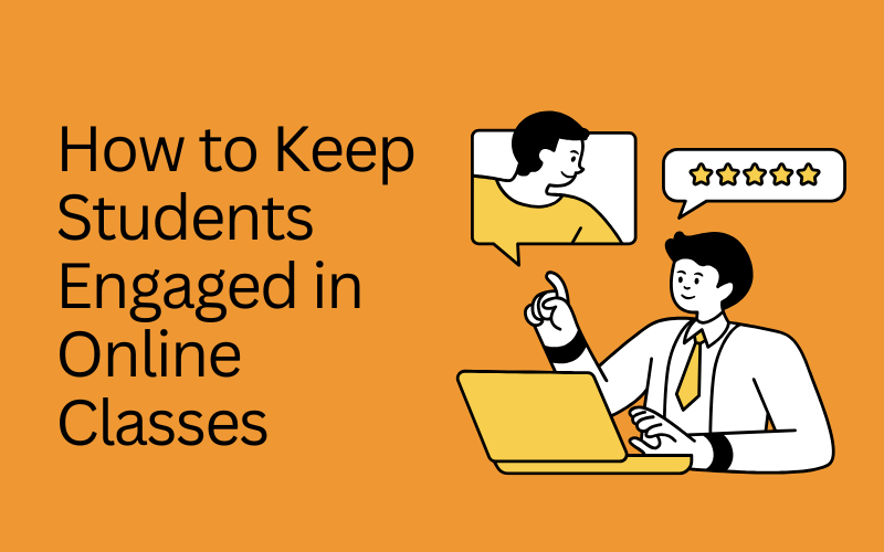 How to Keep Students Engaged in Online Classes